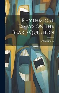Produktbild: Rhythmical Essays On the Beard Question