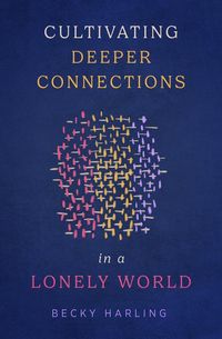 Produktbild: Cultivating Deeper Connections in a Lonely World