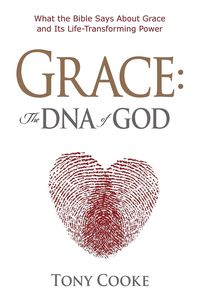 Produktbild: Grace, the DNA of God: What the Bible Says about Grace and Its Life-Transforming Power