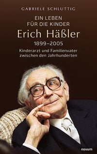 Produktbild: Ein Leben f&uuml;r die Kinder &ndash; Erich H&auml;&szlig;ler 1899&ndash;2005