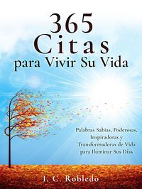 Produktbild: 365 Citas para Vivir Su Vida: Palabras Sabias, Poderosas, Inspiradoras y Transformadoras de Vida para Iluminar Sus D&iacute;as (Domine Su Mente, Transforme S