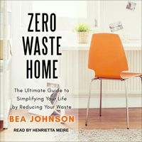 Bild vom Artikel Zero Waste Home Lib/E: The Ultimate Guide to Simplifying Your Life by Reducing Your Waste vom Autor Bea Johnson