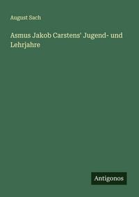 Produktbild: Asmus Jakob Carstens' Jugend- und Lehrjahre