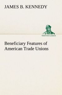 Produktbild: Beneficiary Features of American Trade Unions