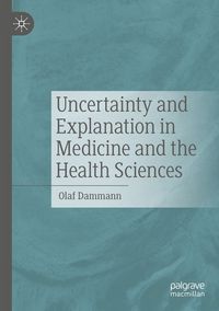 Produktbild: Uncertainty and Explanation in Medicine and the Health Sciences