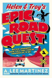 Bild vom Artikel Helen & Troy's Epic Road Quest vom Autor A. Lee Martinez