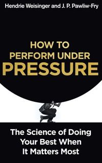 Produktbild: Weisinger, H: How to Perform Under Pressure