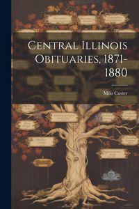 Produktbild: Central Illinois Obituaries, 1871-1880