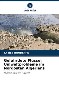 Produktbild: Gef&auml;hrdete Fl&uuml;sse: Umweltprobleme im Nordosten Algeriens