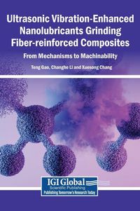 Produktbild: Ultrasonic Vibration-Enhanced Nanolubricants Grinding Fiber-reinforced Composites