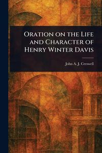 Produktbild: Oration on the Life and Character of Henry Winter Davis