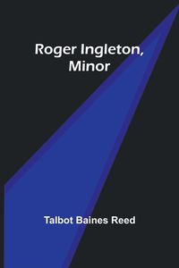 Bild vom Artikel Roger Ingleton, Minor vom Autor Talbot Baines Reed