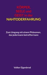 Produktbild: K&ouml;rper, Seele und Geist in der Nahtoderfahrung