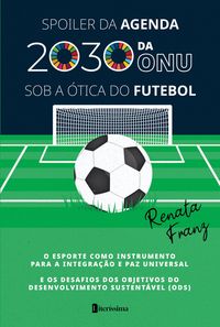 Produktbild: Spoiler Da Agenda 2030 Da Onu Sob a &Oacute;tica Do Futebol
