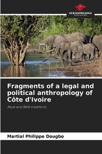 Produktbild: Fragments of a legal and political anthropology of C&ocirc;te d'Ivoire