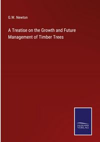 Produktbild: A Treatise on the Growth and Future Management of Timber Trees