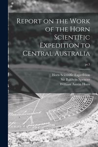 Produktbild: Report on the Work of the Horn Scientific Expedition to Central Australia; pt.3