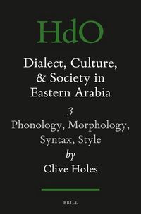 Produktbild: Dialect, Culture, and Society in Eastern Arabia, Volume III: Phonology, Morphology, Syntax, Style