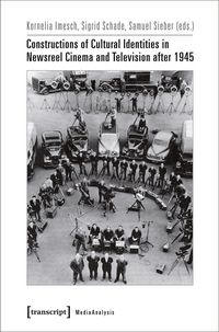 Produktbild: Constructions of Cultural Identities in Newsreel Cinema and Television after 1945