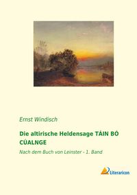 Produktbild: Die altirische Heldensage T&Aacute;IN B&Oacute; C&Uacute;ALNGE