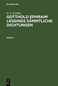 Produktbild: Gotthold Ephraim Lessings S&auml;mmtliche Dichtungen. Band 2