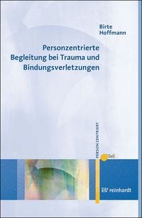 Produktbild: Personzentrierte Begleitung bei Trauma und Bindungsverletzungen
