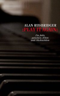Bild vom Artikel Play it again vom Autor Alan Rusbridger