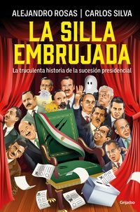 Produktbild: La Silla Embrujada. La Truculenta Historia de la Sucesi&oacute;n Presidencial / The Cursed Chair: The Hostile Story of the Presidential Succession