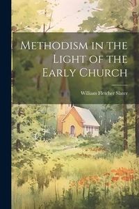 Produktbild: Methodism in the Light of the Early Church