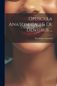 Produktbild: Opuscula Anatomica ... & De Dentibus ...