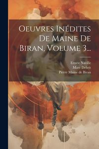 Produktbild: Oeuvres In&eacute;dites De Maine De Biran, Volume 3...