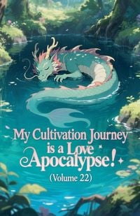 Produktbild: My Cultivation Journey is a Love Apocalypse! (Volume 22)