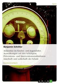 Produktbild: Adipositas im Kindes- und Jugendalter. Auswirkungen auf den Schulsport, Pr&auml;ventions- und Interventionsma&szlig;nahmen innerhalb und au&szlig;erhalb der Schule
