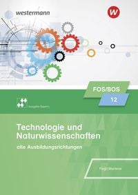 Produktbild: Technologie und Naturwissenschaften f&uuml;r Fachoberschulen und Berufsoberschulen &ndash; Ausgabe Bayern
