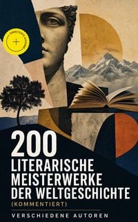 Produktbild: 200 Literarische Meisterwerke der Weltgeschichte (Kommentiert)
