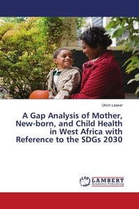 Produktbild: A Gap Analysis of Mother, New-born, and Child Health in West Africa with Reference to the SDGs 2030