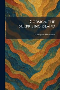 Produktbild: Corsica, the Surprising Island