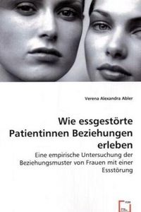 Produktbild: Abler, A: Wie essgest&iquest;rte Patientinnen Beziehungen erleben