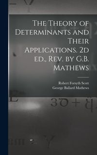 Produktbild: The Theory of Determinants and Their Applications. 2d ed., rev. by G.B. Mathews