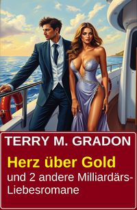Produktbild: Herz &uuml;ber Gold und 2 andere Milliard&auml;rs-Liebesromane