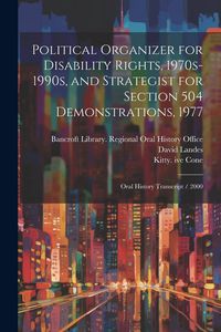 Produktbild: Political Organizer for Disability Rights, 1970s-1990s, and Strategist for Section 504 Demonstrations, 1977