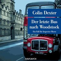 Der letzte Bus nach Woodstock - Ein Fall für Inspector Morse von Colin Dexter