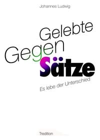 Produktbild: Gelebte Gegen-S&auml;tze