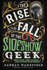 Produktbild: The Rise and Fall of the Sideshow Geek