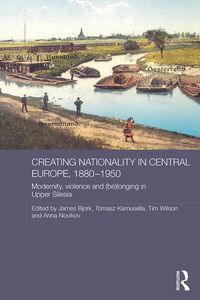 Produktbild: Creating Nationality in Central Europe, 1880-1950