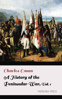 Produktbild: A History of the Peninsular War Volume I