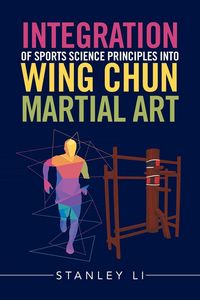 Produktbild: Integration of Sports Science Principles into Wing Chun Martial Art