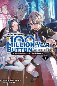 Produktbild: I Kept Pressing the 100-Million-Year Button and Came Out on Top, Vol. 7 (light novel)