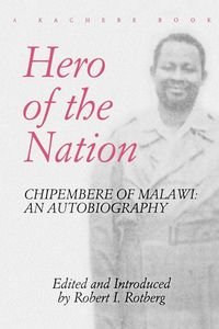 Produktbild: Hero of the Nation. Chipembere of Malawi. an Autobiography
