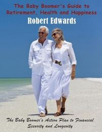 Produktbild: The Baby Boomer's Guide to Retirement, Health & Happiness